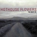 Hothouse Flowers - Best Of