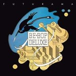 Be Bop Deluxe - Futurama: Expanded Ed.