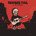 Senses Fail - In Your Absence