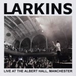 Larkins - Live At The Albert Hall, Manchester