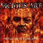 Vicious Art - Fire Falls & The Waiting Waters
