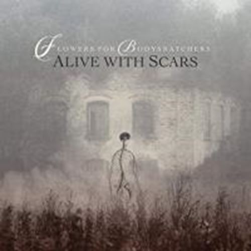 Flowers For Bodysnatchers - Alive With Scars