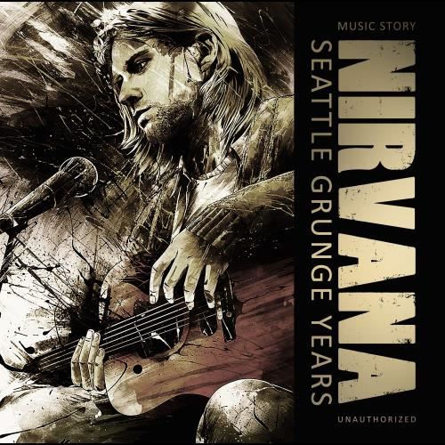 Nirvana - Seattle Grunge Years