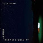 Trish Clowes - Ninety Degrees Gravity