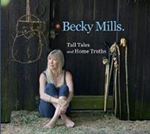 Becky Mills - Tall Tales And Home Truths