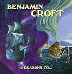 Benjamin Croft - 10 Reasons To...