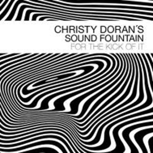 Christy Doran's Sound Fountain - For The Kick Of It