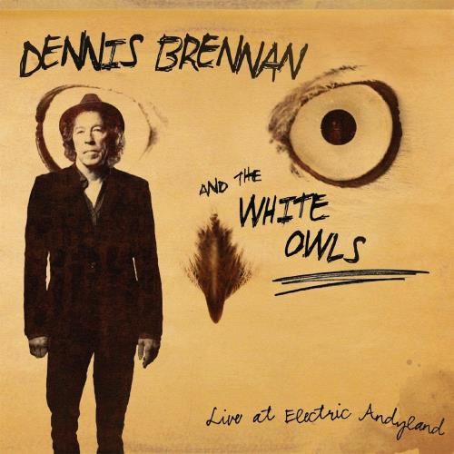 Dennis Brennan/white Owl - Live At Electric Andyland