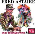 Fred Astaire - Easy To Dance With/now: Fred Astair