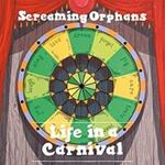 Screaming Orphans - Life In A Carnival