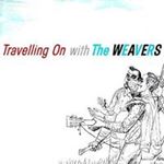 Weavers - Travelling On With The Weavers