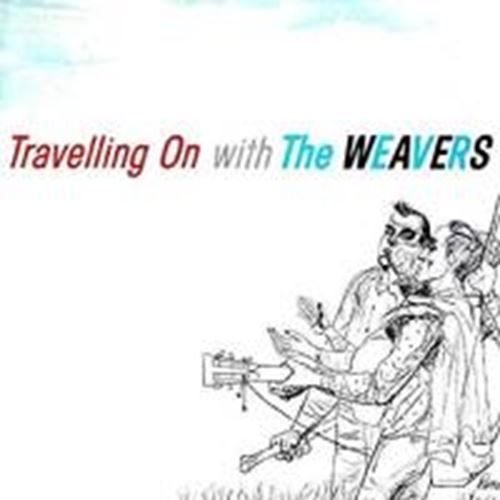 Weavers - Travelling On With The Weavers