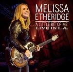 Melissa Etheridge - A Little Bit Of Me: Live, La