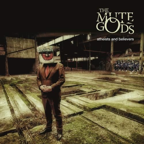 The Mute Gods - Atheists And Believers: Ltd