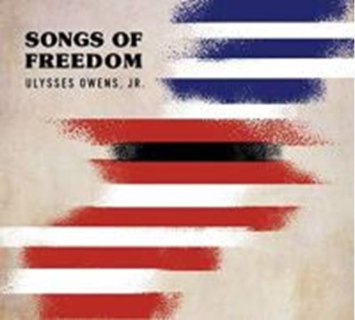 Ulysses Owens Jr - Songs Of Freedom