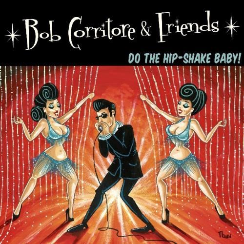 Bob Corritore - & Friends: Do The Hip-shake Baby!