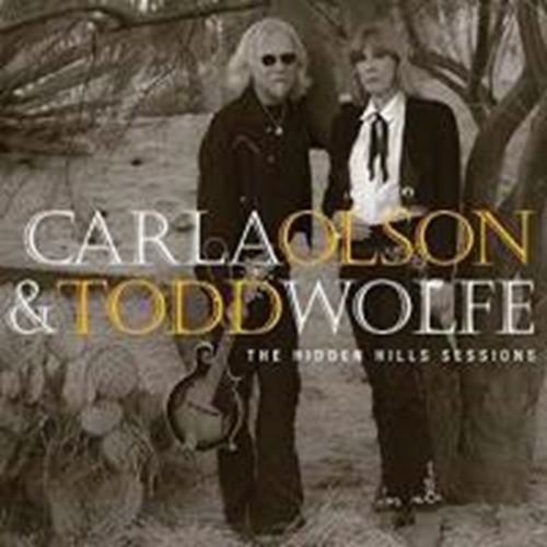 Carla Olson/todd Wolfe - Hidden Hills Sessions