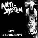 Anti System - Live: In Durham City