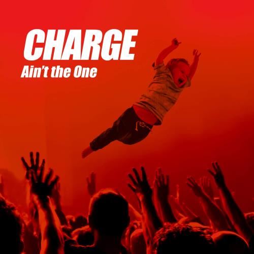 Charge - Ain't The One