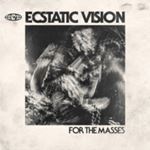 Ecstatic Vision - For The Masses