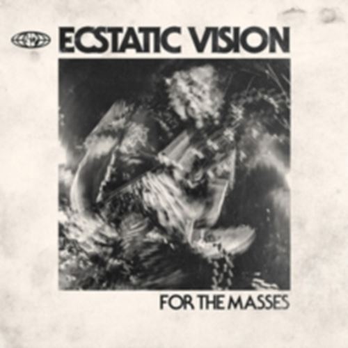 Ecstatic Vision - For The Masses