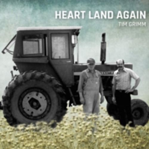 Tim Grimm - Heart Land Again