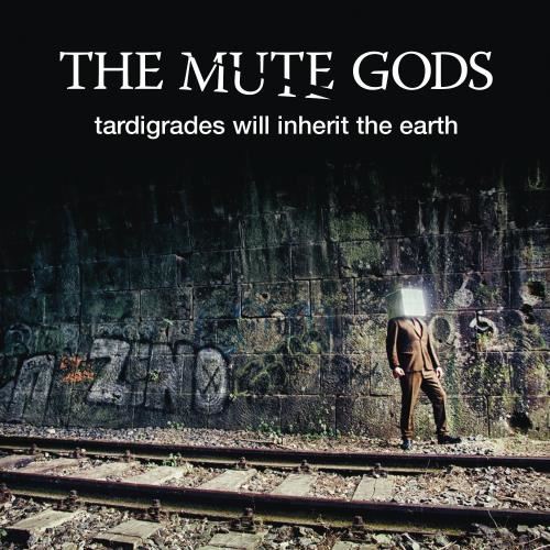 The Mute Gods - Tardigrades Will Inherit The Earth