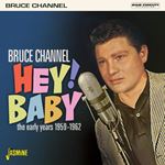 Bruce Channel - Hey! Baby: Early Years '59-'62