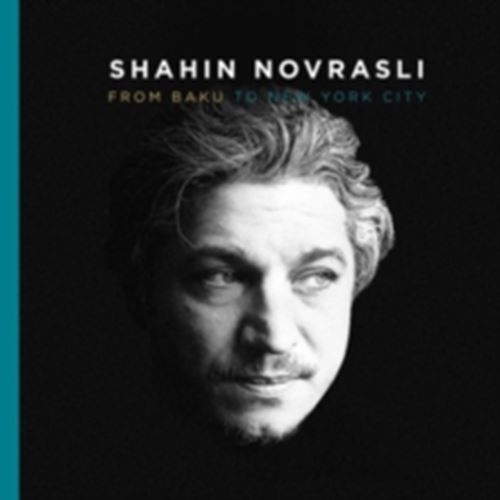 Shahin Novrasli - From Baku To New York City