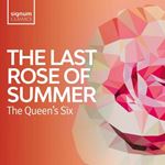 The Queen's Six - Last Rose Of Summer