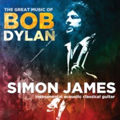 Simon James - Great Music Of Bob Dylan