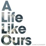 Shane Alexander - A Life Like Ours
