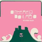 Stereolab - Sound Dust