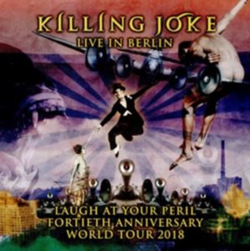 Killing Joke - Laugh At Your Peril: Live, Berlin