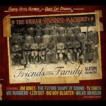 Urban Voodoo Machine - Friends & Family Album Vol. 1