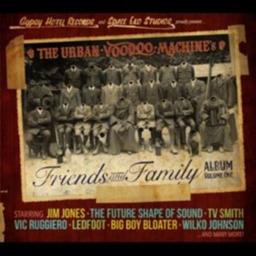 Urban Voodoo Machine - Friends & Family Album Vol. 1
