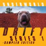 Underworld - Drift Series 1 Sampler