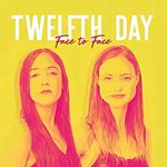 Twelfth Day - Face To Face