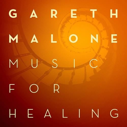 Gareth Malone - Music For Healing