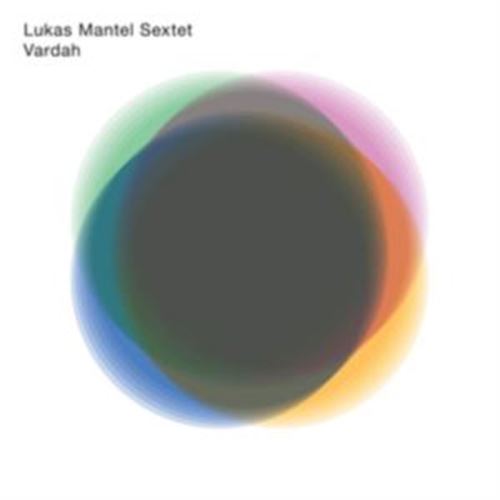 Lukas Mantel Sextet - Vardah