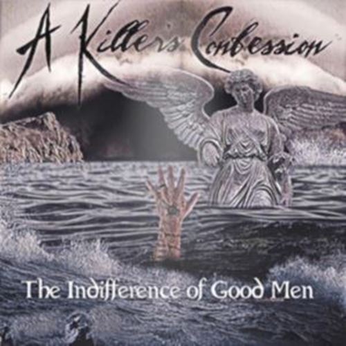 A Killer’s Confession - The Indifference Of Good Men