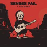 Senses Fail - In Your Absence
