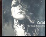 Cold - The Things We Can´t Stop