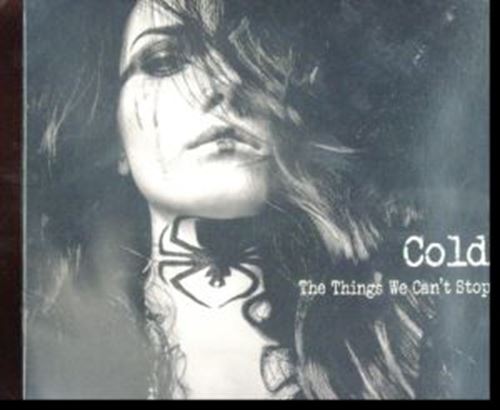 Cold - The Things We Can´t Stop