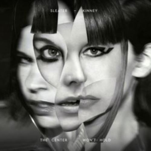 Sleater-kinney - The Center Won't Hold