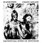 Scatmother/chaos Cascade - Sacrificial Rites Of Devotion