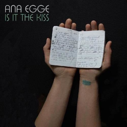 Ana Egge - It It The Kiss