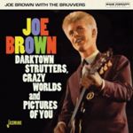 Joe Brown/bruvvers - Darktown Strutters, Crazy Worlds &