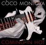 Coco Montoya - Coming In Hot