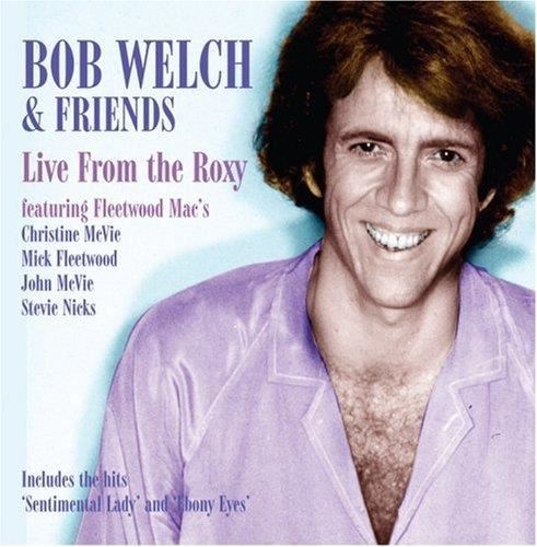 Bob Welch - Live From The Roxy